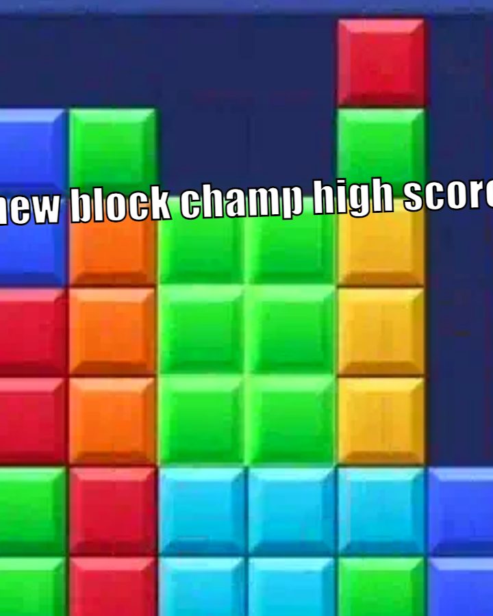 new block champ high score
